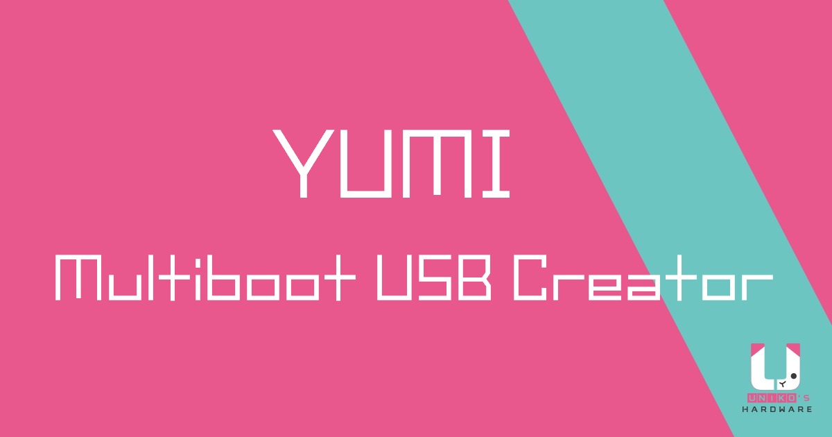 多重系統安裝開機製作工具 YUMI – Multiboot USB Creator
